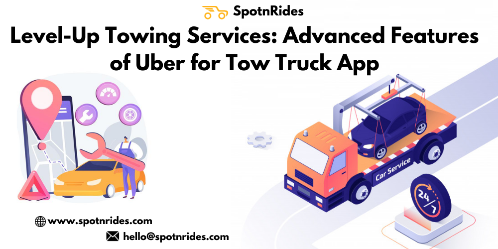 Level-Up-Towing-Services_-Advanced-Features-of-Uber-for-Tow-Truck-App