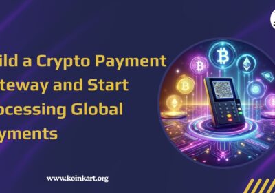 Build-a-Crypto-Payment-Gateway-and-Start-Processing-Global-Payments