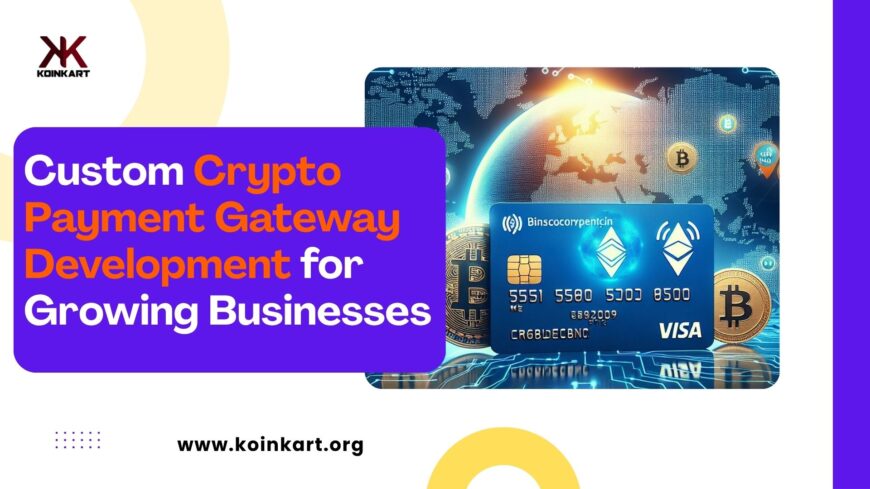 Custom-Crypto-Payment-Gateway-Development-for-Growing-Businesses-